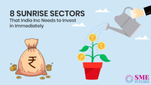 8 Sunrise Sectors that India Inc Needs to Invest in Immediately