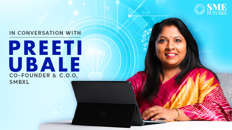 Entrepreneurship has evolved me, Preeti Ubale, SMBXL