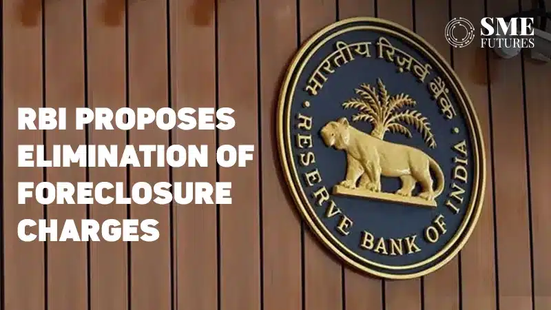 RBI proposes to eliminate foreclosure charges for Indian MSEs