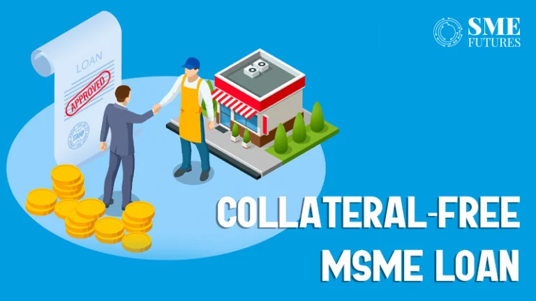 Collateral free loans for MSMEs